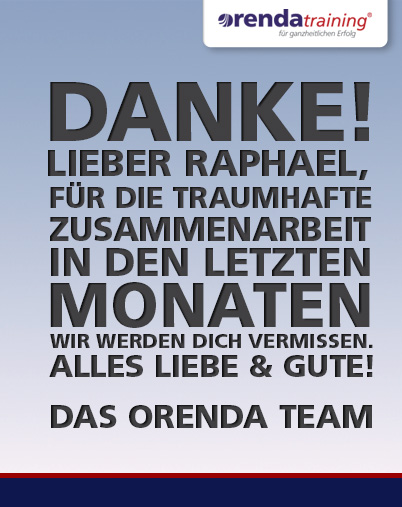 DANKE! Lieber Raphael, für die wunderbare Zusammenarbeit und die tatkräftige Unterstützung in den letzten Monaten. Wir werden dich vermissen. Alles Liebe & Gute. Das orenda Team.